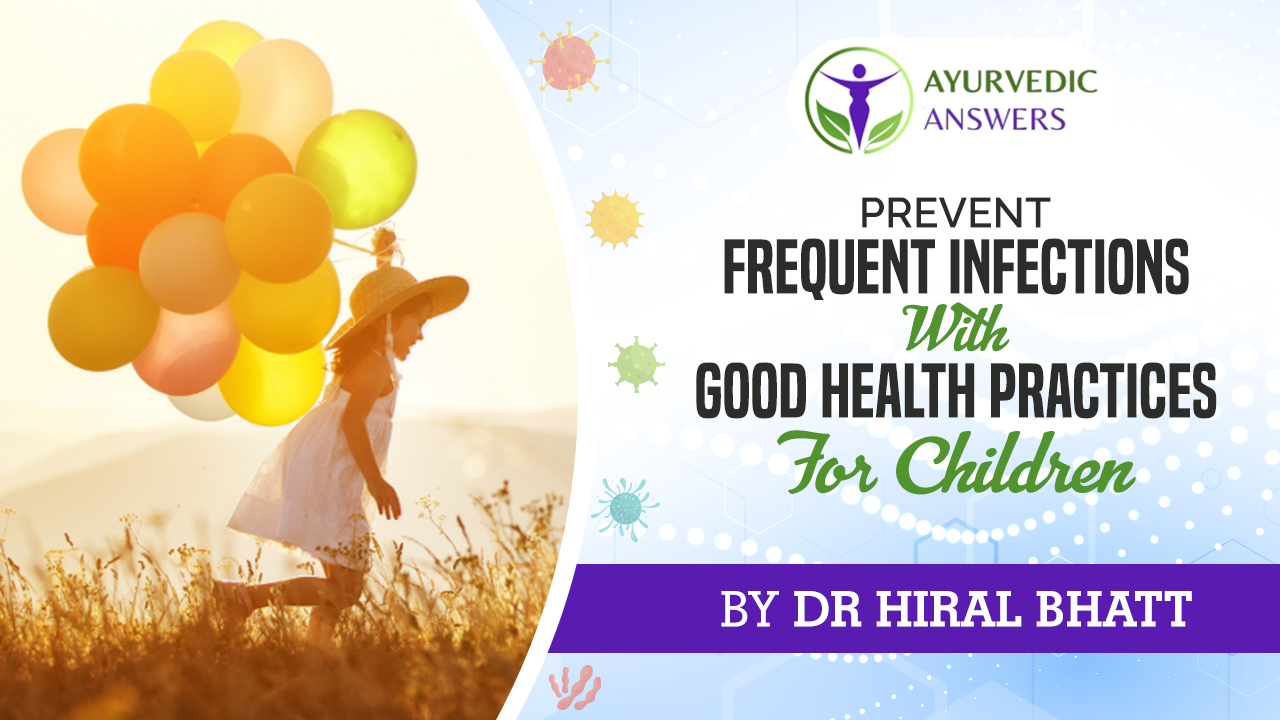 Prevent Frequent Infections with Good Health Practices for Children