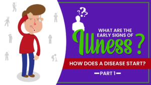 What are the early signs of illness? How does a disease start? Part 1