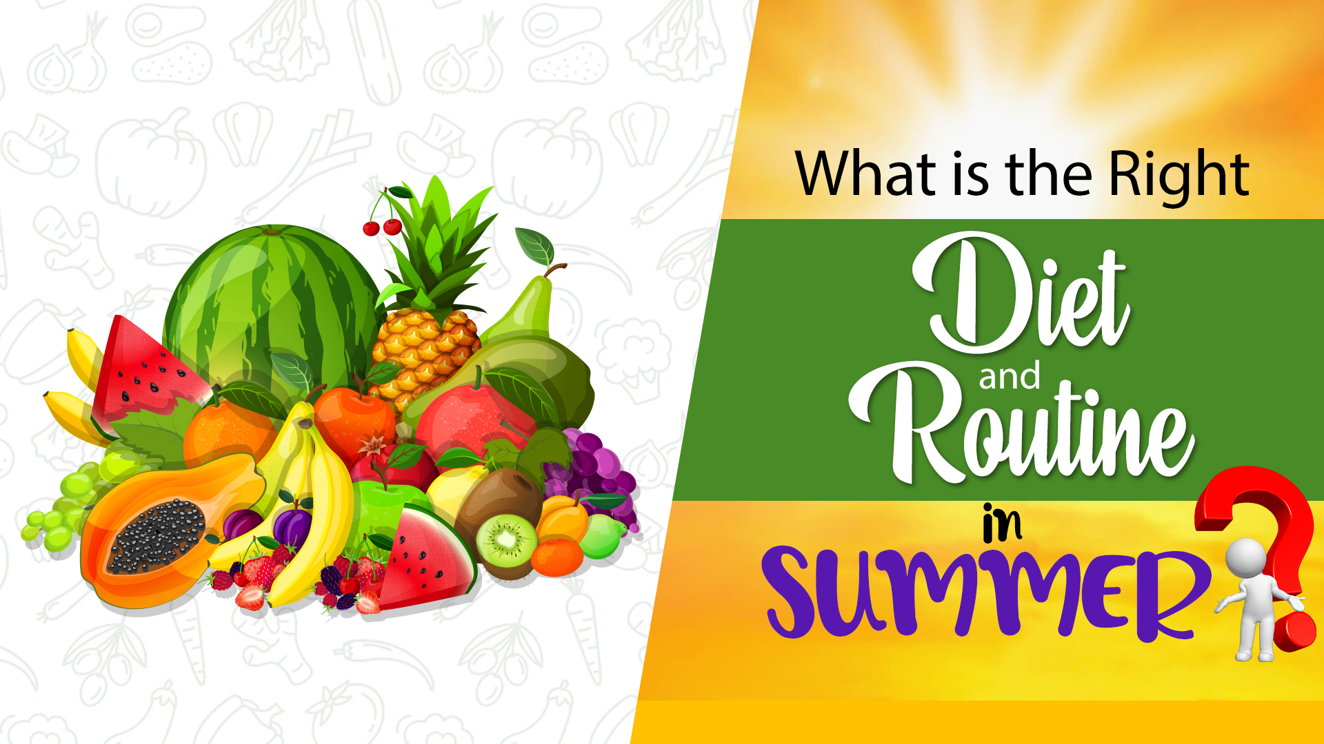 What is the right diet and routine in summer?