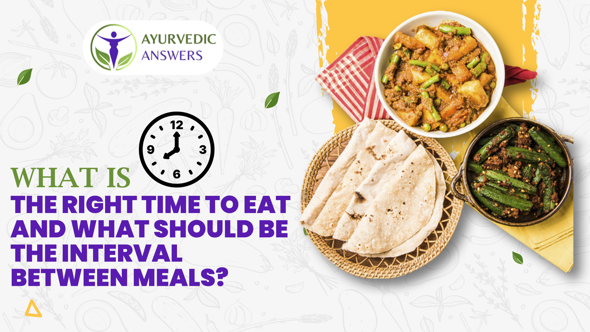 What is the right time to eat, and what should be the interval between meals?