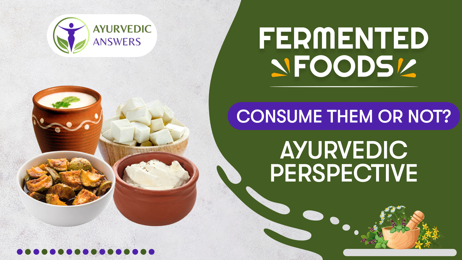 Fermented Foods: Consume them or not? Ayurvedic perspective