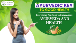 ayurvedic-key-to-good-health